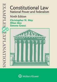 Examples & Explanations for Constitutional Law : National Power and Federalism - Christopher N. May