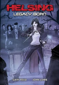 Helsing : Legacy Born - Gary Reed