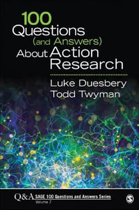 100 Questions (and Answers) About Action Research : Sage 100 Questions and Answers - Luke S. Duesbery