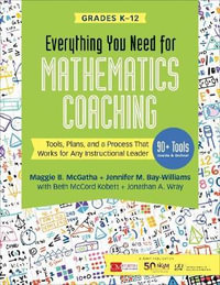 Everything You Need for Mathematics Coaching : Tools, Plans, and a Process That Works for Any Instructional Leader, Grades K-12 - Maggie B. McGatha