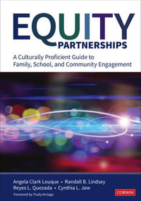 Equity Partnerships : A Culturally Proficient Guide to Family, School, and Community Engagement - Angela R. Clark-Louque