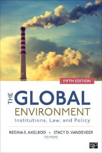 The Global Environment : Institutions, Law, and Policy - Regina S. Axelrod