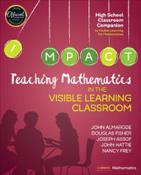 Teaching Mathematics in the Visible Learning Classroom, High School : Corwin Mathematics Series - John T Almarode