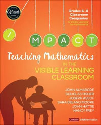 Teaching Mathematics in the Visible Learning Classroom, Grades 6-8 : Corwin Mathematics Series - John T. Almarode