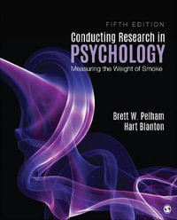 Conducting Research in Psychology 5ed : Measuring the Weight of Smoke - Brett W. Pelham