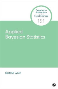 Applied Bayesian Statistics : Quantitative Applications in the Social Sciences - Scott M. Lynch