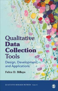 Qualitative Data Collection Tools : Design, Development, and Applications - Felice D. Billups