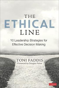 The Ethical Line : 10 Leadership Strategies for Effective Decision Making - Toni Osborn Faddis