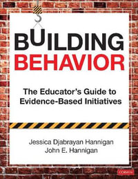 Building Behavior : The Educator's Guide to Evidence-Based Initiatives - Jessica Djabrayan Hannigan