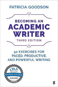 Becoming an Academic Writer : 50 Exercises for Paced, Productive, and Powerful Writing - Patricia Goodson