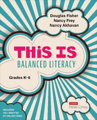 This Is Balanced Literacy, Grades K-6 : Corwin Literacy - Douglas Fisher