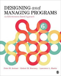 Designing and Managing Programs : An Effectiveness-Based Approach - Peter M. Kettner