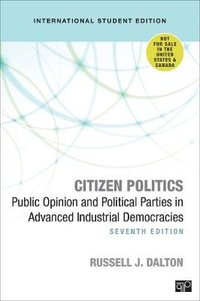 Citizen Politics - International Student Edition : Public Opinion and Political Parties in Advanced Industrial Democracies - Russell J. Dalton