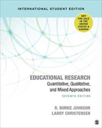 Educational Research - International Student Edition : Quantitative, Qualitative, and Mixed Approaches - Robert Burke Johnson