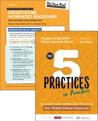 BUNDLE : Smith: The Five Practices in Practice Middle School + On-Your-Feet Guide to Orchestrating Mathematics Discussions: The Five Practices in Practice - Margaret (Peg) S. Smith