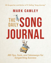 The Daily Song Journal : 365 Tips, Tools, and Takeaways for Songwriting Success - Mark Cawley