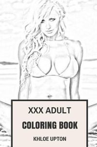 Xxx Adult Books - XXX Adult Coloring Book, Erotic, Seductive and Softcore Porn Patterns  Inspired Adult Coloring Book by Khloe Upton | 9781544794402 | Booktopia