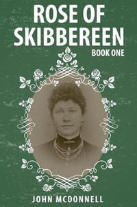 Rose of Skibbereen : Book One - John McDonnell