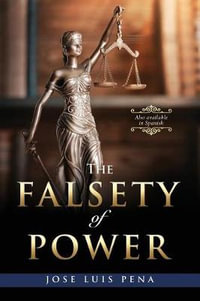 THE FALSETY OF POWER - JOSE LUIS PENA