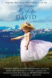 My Story My Life DAVID : aka daddy - David Hunt