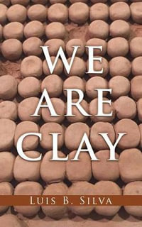 We Are Clay - Luis B. Silva