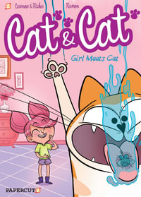 Cat and Cat : Girl Meets Cat : Cat and Cat : Book 1 - Christophe Cazenove