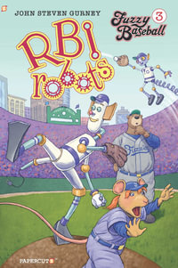 Fuzzy Baseball Vol. 3 : R.B.I. Robots - John Steven Gurney