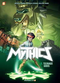 Teenage Gods : The Mythics : Book 2 - Phillipe Ogaki