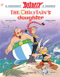 The Chieftain's Daughter : Asterix  : Book 38 - Jean-Yves Ferri