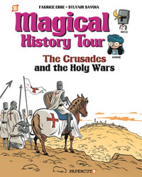 Magical History Tour Vol. 4: The Crusades : The Crusades - Fabrice Erre