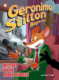 Geronimo Stilton Reporter #11 : Intrigue on the Rodent Express - Geronimo Stilton