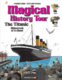 Magical History Tour Vol. 9: The Titanic : The Titanic - Fabrice Erre