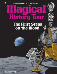 Magical History Tour Vol. 10: The First Steps on the Moon : The First Steps On The Moon - Fabrice Erre