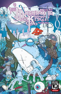 The Mushroom Knight Vol. 2 : Mushroom Knight - Oliver Bly