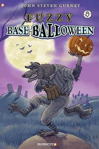 Fuzzy Baseball Vol. 5 : Baseballoween - John Steven Gurney