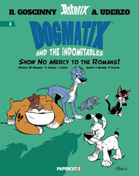 Dogmatix and the Indomitables Vol. 1 : Show No Mercy to the Romans! - Rene Goscinny