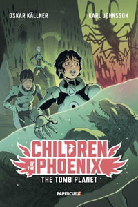 Children of the Phoenix Vol. 3 : The Tomb Planet - Oskar Källner