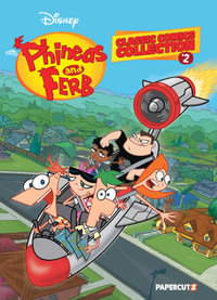 Phineas and Ferb Classic Comics Collection Vol. 2 - The Disney Comics Group