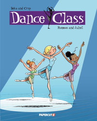 Dance Class : Romeos and Juliet : Dance Class Graphic Novels - Beka