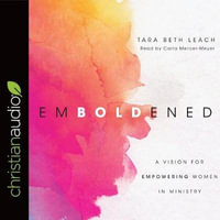 Emboldened : A Vision for Empowering Women in Ministry - Tara Beth Leach