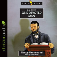 D.L. Moody : One Devoted Man - Nancy Drummond