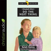 Elisabeth Elliot : Do the Next Thing - Selah Helms