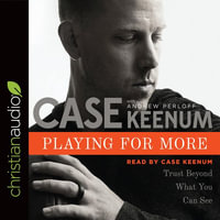 Playing for More : Trust Beyond What You Can See - Case Keenum