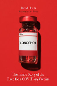 Longshot : The Inside Story of the Race for a COVID-19 Vaccine - David Heath