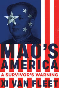 Mao's America : A Survivor's Warning - Xi Van Fleet