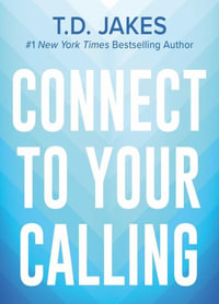 Connect to Your Calling - T. D. Jakes