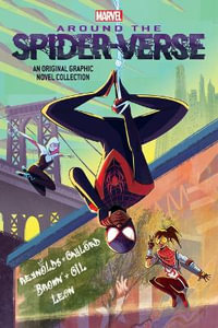 Around the Spider-Verse : Marvel: An Original Graphic Novel Anthology - Justin A. Reynolds