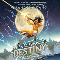 The Crossbow of Destiny - Elyse Dinh