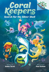 Search for the Silver Shell : A Branches Book (Coral Keepers #1) - Robin Yardi