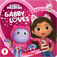 Gabby Loves : DreamWorks: Gabby's Dollhouse : Gabby's Dollhouse Valentine's Day Board Book - Scholastic